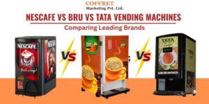 Nescafe vs Bru vs Tata coffee vending machines