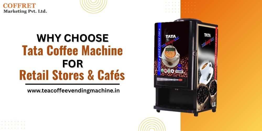 Tata Coffee Vending Machines for Retail Stores & Cafés