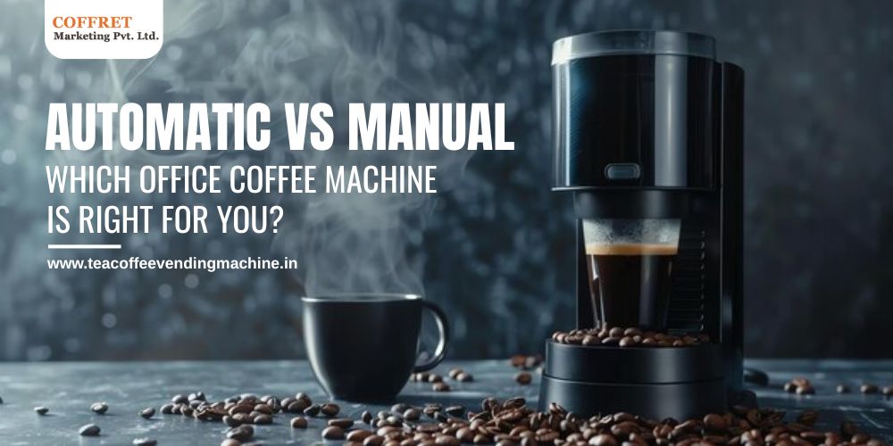 AUTOMATIC VS MANUAL OFFICE COFFEE MACHINES